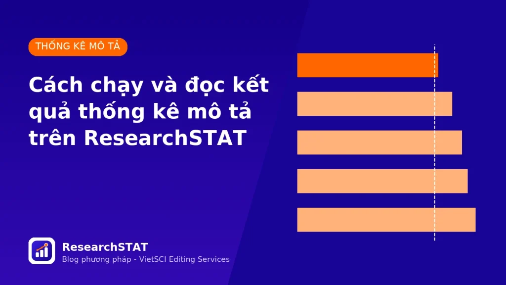 Cách chạy và đọc kết quả thống kê mô tả (Descriptive Statistics) trên ResearchSTAT